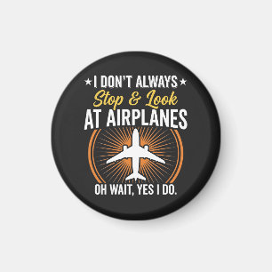 Ich halte nicht immer an und schaue mir Flugzeuge Magnet