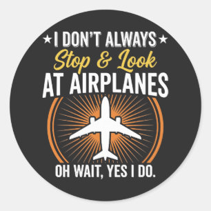 Ich halte nicht immer an und schaue mir Flugzeuge Runder Aufkleber