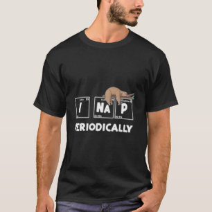 Ich halte periodisch ein Nickerchen Wissenschaft F T-Shirt