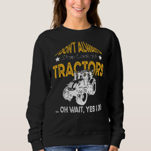 Ich halte Traktoren für Rasenmäher und Rasenmäher Sweatshirt