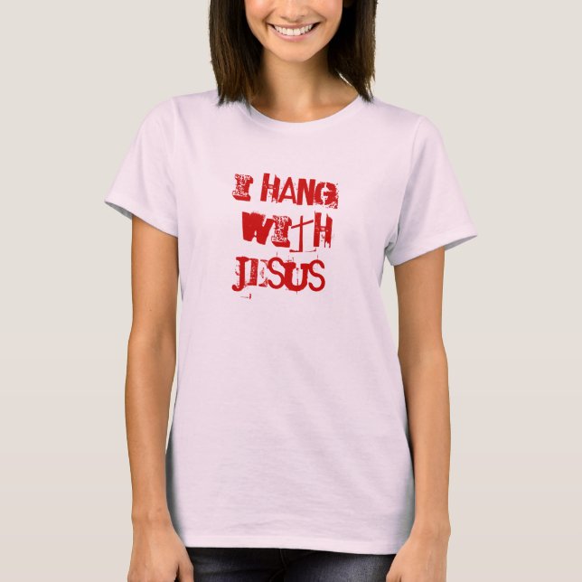 Ich hänge mit Jesus T-Shirt (Vorderseite)