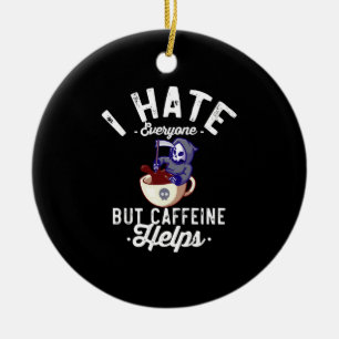Ich hasse alle, aber Koffein hilft SchädelHallowee Keramik Ornament