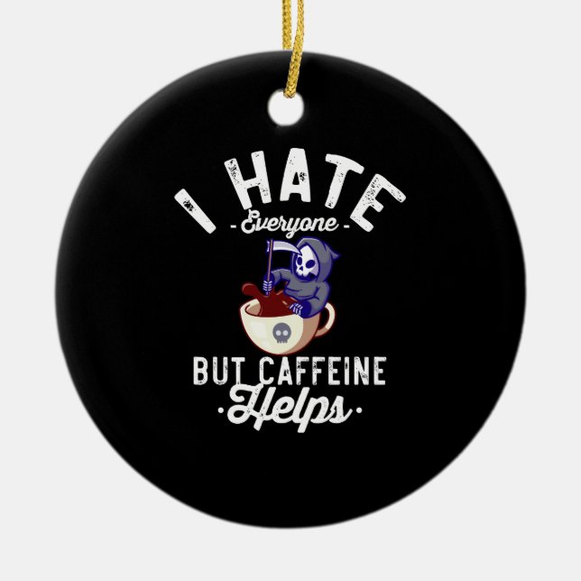 Ich hasse alle, aber Koffein hilft SchädelHallowee Keramik Ornament (Vorne)
