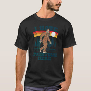 Ich hasse alle hier stellen Outdoor Sasquatch T-Shirt