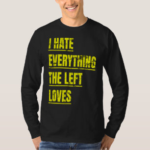 Ich hasse alles die Links Lieben politischen Ansch T-Shirt