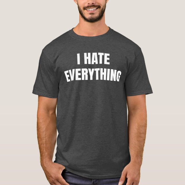 Ich hasse alles Lustige T-Shirt (Vorderseite)