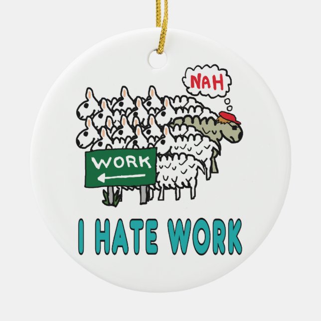 Ich hasse Arbeit Keramik Ornament (Vorne)