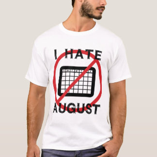 Ich hasse August T-Shirt
