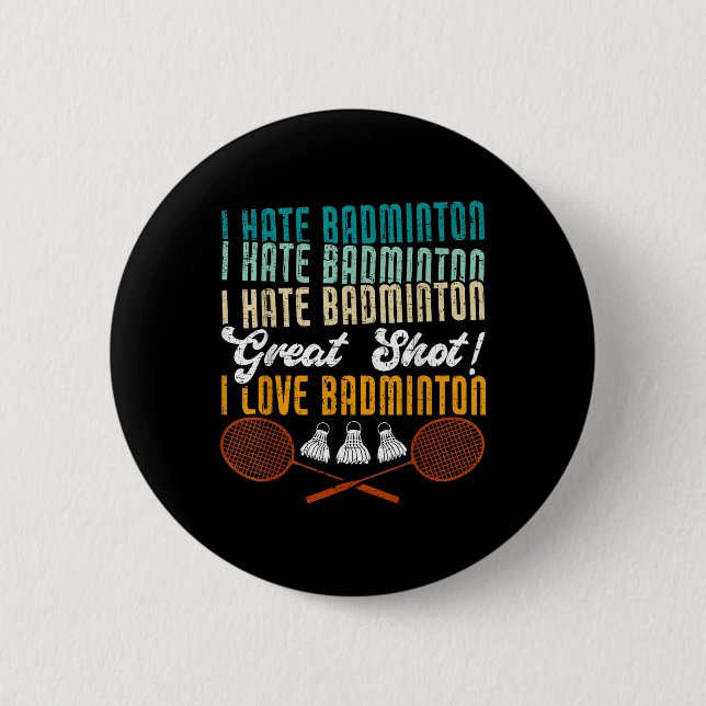 Ich hasse Badminton Great Shot! I Liebe Funny Badm Button (Vorderseite)