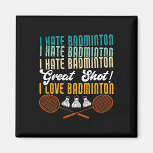 Ich hasse Badminton Great Shot! I Liebe Funny Badm Magnet