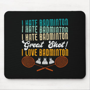 Ich hasse Badminton Great Shot! I Liebe Funny Badm Mousepad