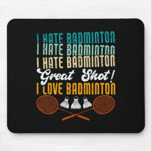 Ich hasse Badminton Great Shot! I Liebe Funny Badm Mousepad