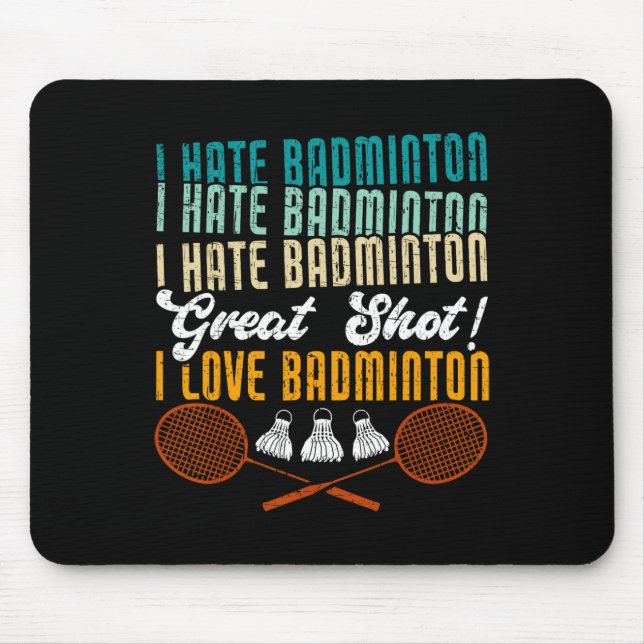 Ich hasse Badminton Great Shot! I Liebe Funny Badm Mousepad (Vorne)