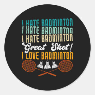 Ich hasse Badminton Great Shot! I Liebe Funny Badm Runder Aufkleber