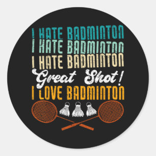 Ich hasse Badminton Großartiger Schlag! Ich liebe  Runder Aufkleber