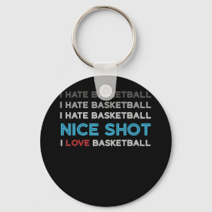 Ich Hasse Basketball Nice Shot I Liebe Basketball Schlüsselanhänger