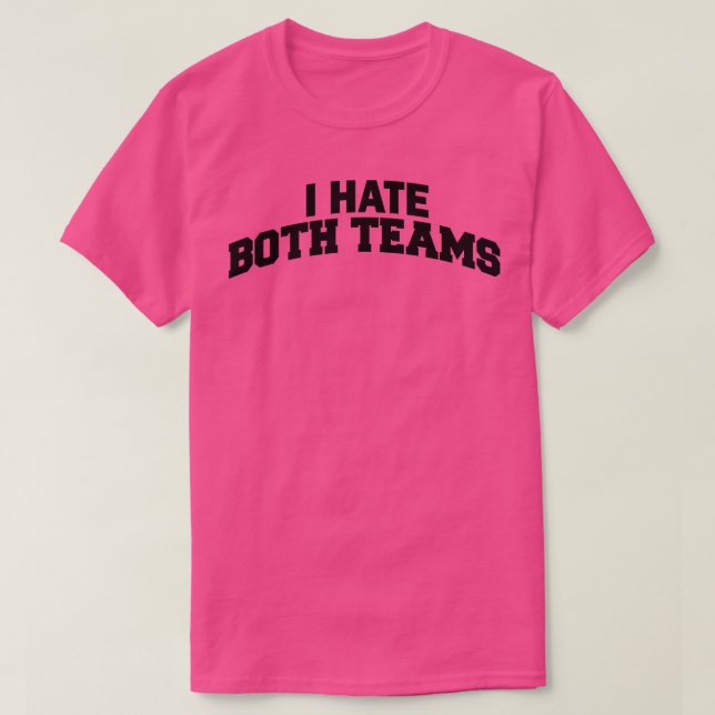 Ich hasse beide Teams 1 T-Shirt (Design vorne)