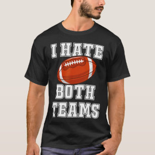 Ich hasse beide Teams Fußball Spaß Kickoff Geschen T-Shirt