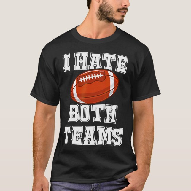 Ich hasse beide Teams Fußball Spaß Kickoff Geschen T-Shirt (Vorderseite)