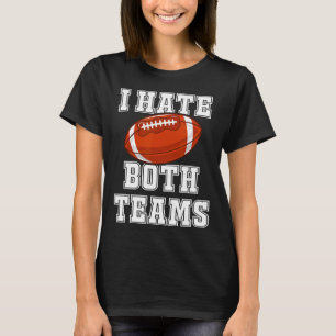 Ich hasse beide Teams Fußball Spaß Kickoff Geschen T-Shirt
