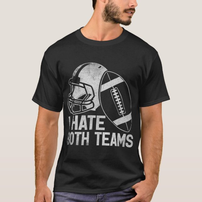 Ich hasse beide Teams Game Day Sports Football T-Shirt (Vorderseite)