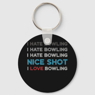 Ich hasse Bowling I Hate Nice Shot I Liebe Bowling Schlüsselanhänger