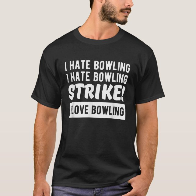 Ich hasse Bowling Ich hasse Bowling STRIKE I Liebe T-Shirt (Vorderseite)