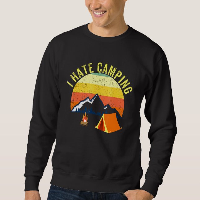 Ich hasse Camping im Freien oder überall Sweatshirt (Vorderseite)