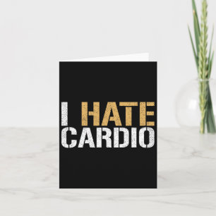 Ich hasse Cardio Funny Fitness Weightlift Bodybuil Karte