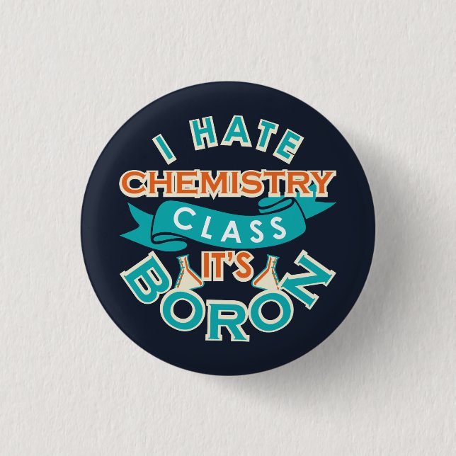 Ich hasse Chemie Es ist Boron Funny Science Gag Button (Vorderseite)