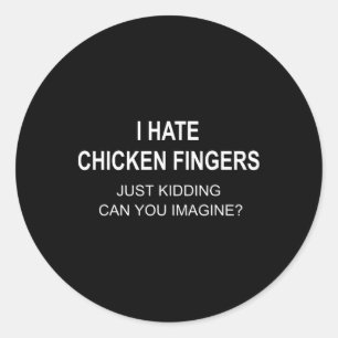 Ich hasse Chicken Fingers, nur im Scherz, können S Runder Aufkleber
