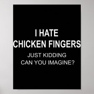 Ich hasse Chicken Fingers, nur im Spaß, können Sie Poster