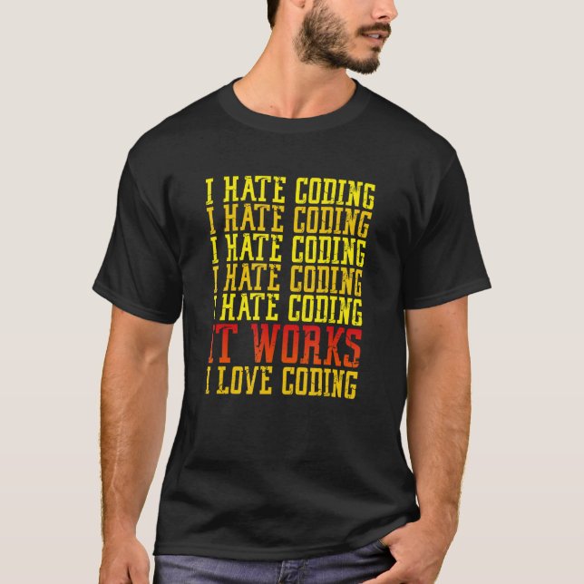 Ich hasse Coding Funny Coder IT-Software-Entwickle T-Shirt (Vorderseite)