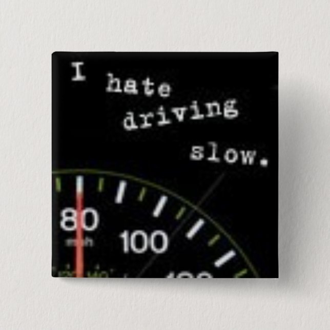 Ich hasse das Fahren langsam Button (Vorderseite)
