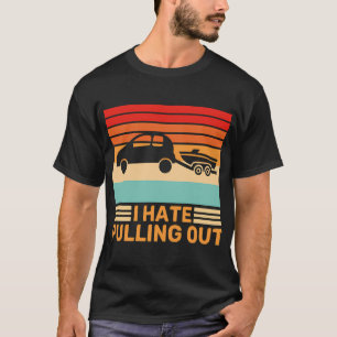 Ich hasse das Herausziehen von Bootsschleppen Retr T-Shirt