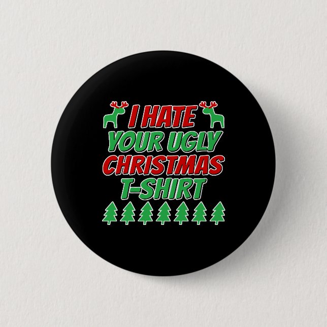 Ich hasse deinen hässlichen Weihnachtsbaum... T -  Button (Vorderseite)