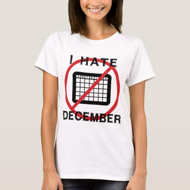 Ich hasse Dezember T-Shirt (Vorderseite)