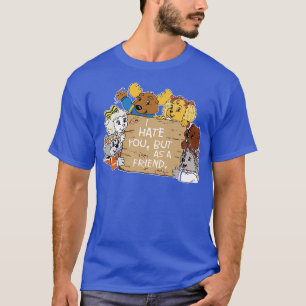Ich hasse dich, aber als ein Freund kommt die Gang T-Shirt