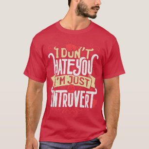 Ich hasse dich nicht Ich bin nur ein Introvertiere T-Shirt