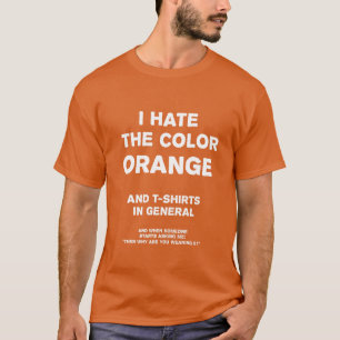 Ich hasse die Farbe Orange und T-Shirts im Allgeme