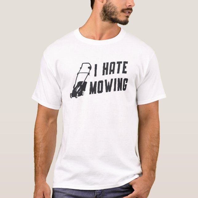 Ich hasse die Rasenmäher Mähen T-Shirt (Vorderseite)