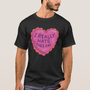 Ich hasse diesen Tag für Singles Anti Valentinstag T-Shirt