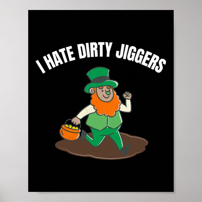 Ich hasse Dirty Jiggers St Patricks Day Women Men  Poster (Vorne)