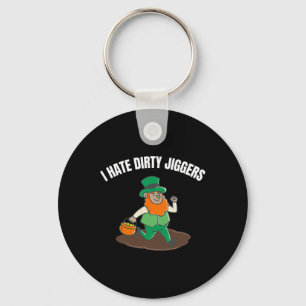 Ich hasse Dirty Jiggers St Patricks Day Women Men Schlüsselanhänger