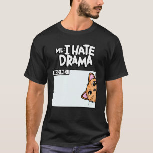Ich hasse Drama auch ich Kätzchen Meme lustiges Ha T-Shirt