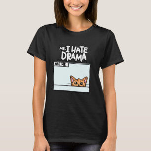 Ich Hasse Drama auch me Kitten Meme Funny Pet Nied T-Shirt