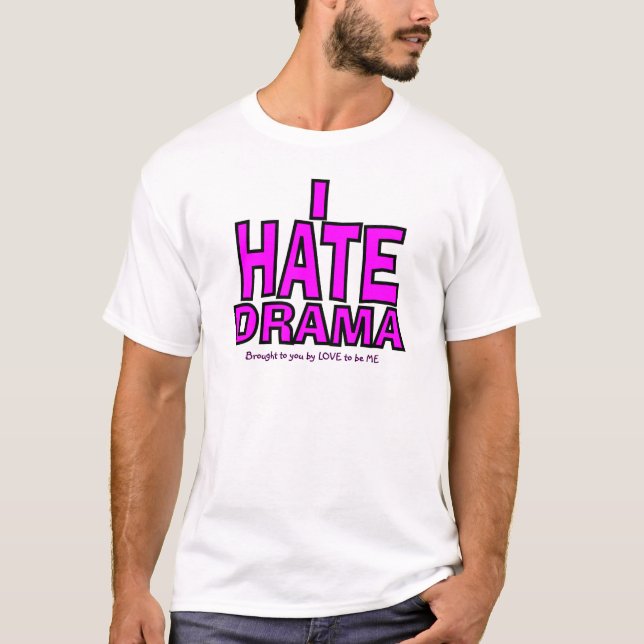 ICH HASSE DRAMA T-Shirt (Vorderseite)