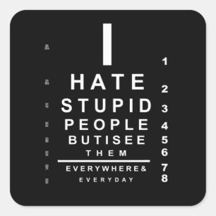 Ich hasse dumme Leute, die auf der Karte stehen Quadratischer Aufkleber