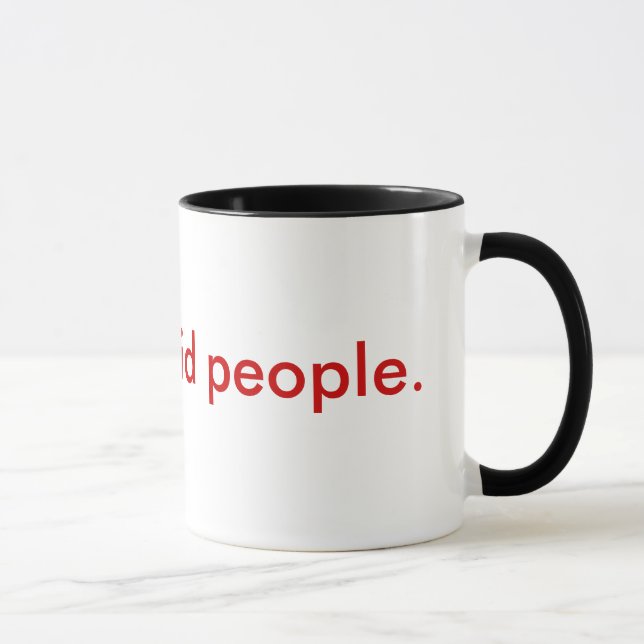 Ich hasse dumme Leute Tasse (Rechts)