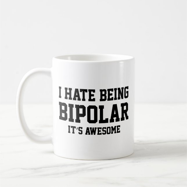 Ich hasse es, bipolar zu sein. Es ist Phantastisch Kaffeetasse (Links)